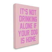Nem iszik egyedül, ha a kutya otthoni kifejezés tipográfia grafikus galéria csomagolt vászon nyomtatott fali művészet