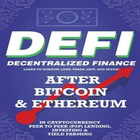 Decentralizált Pénzügy Tanulj meg kölcsönözni, kölcsönözni, kereskedni, megtakarítani és befektetni a Bitcoin és az Ethereum