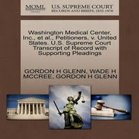 Washington Orvosi Központ, Inc., et al., Petíció benyújtói, v. Egyesült Államok. A Legfelsőbb Bíróság nyilvántartásának átirata