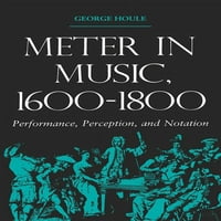 Zenei ösztöndíj és előadás: mérő a zenében, 1600-1800: teljesítmény, észlelés és jelölés