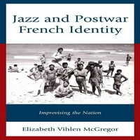 Jazz és a háború utáni Francia identitás: a nemzet Improvizálása